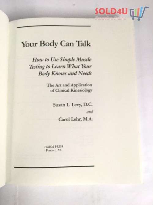 Your Body Can Talk: How to Use Simple Muscle Testing for Health and Well Being  by Susan L. Levy D.C