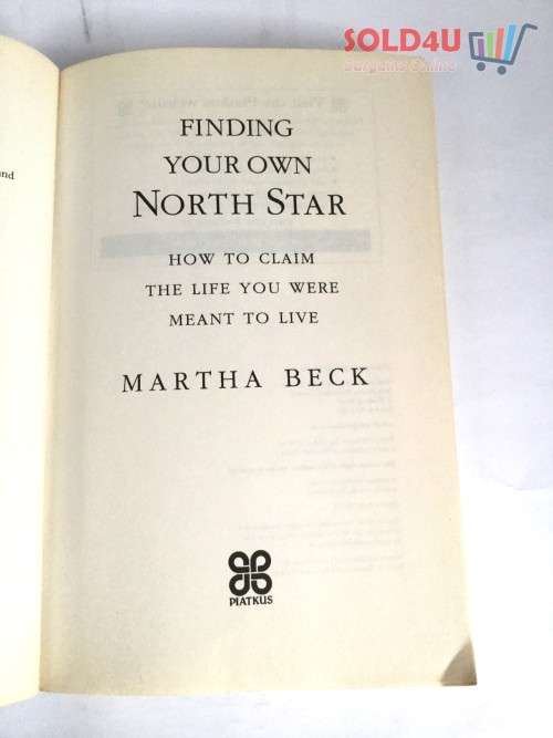 Finding Your Own North Star : How to Claim the Life You Were Meant to Live by Martha Beck