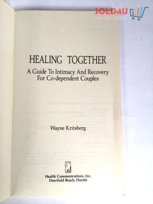 Healing Together: A Guide to Intimacy and Recovery for Co-Dependent Couples by Wayne Kritsberg
