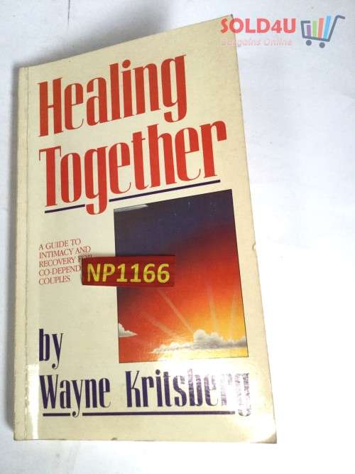 Healing Together: A Guide to Intimacy and Recovery for Co-Dependent Couples by Wayne Kritsberg