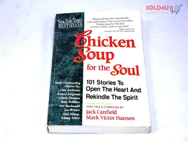 Chicken Soup for the Soul: 101 Stories to Open the Heart & Rekindle the Spirit  by Jack Canfield