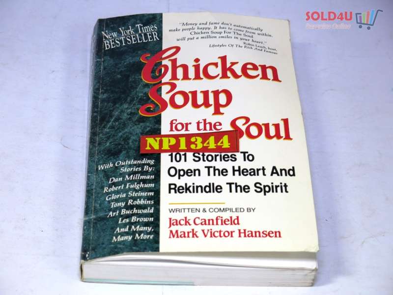 Chicken Soup for the Soul: 101 Stories to Open the Heart & Rekindle the Spirit  by Jack Canfield