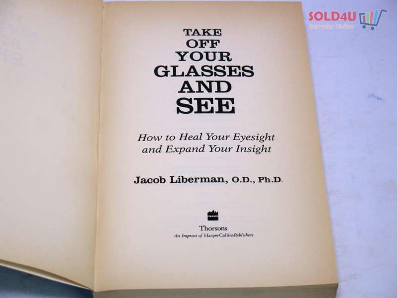 Take Off Your Glasses and See: A Mind/Body Approach to Expanding Your Eyesight and Insight by Jacob