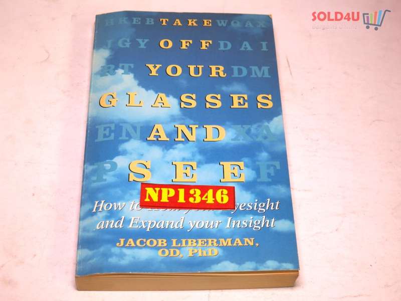 Take Off Your Glasses and See: A Mind/Body Approach to Expanding Your Eyesight and Insight by Jacob
