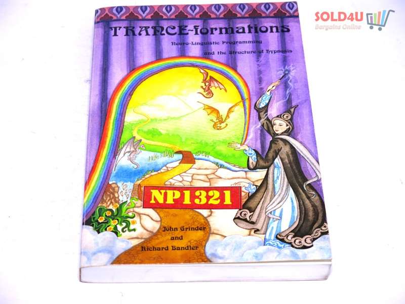 Trance-Formations: Neuro-Linguistic Programming and the Structure of Hypnosis  by John Grinder