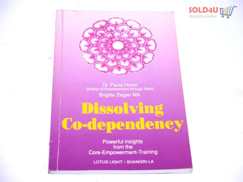 Dissolving Co-Dependency by Dr. Paula Horan,Brigitte Ziegler