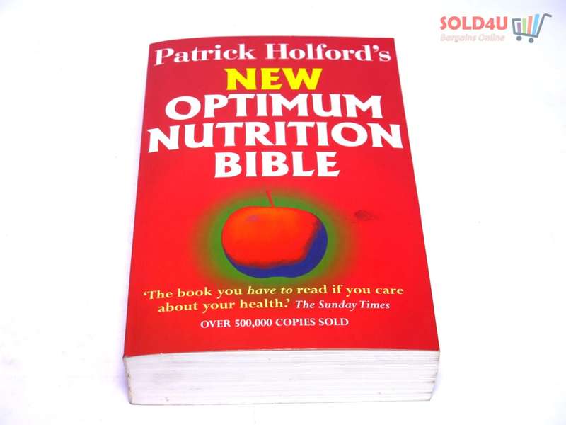 Patrick Holford`s New Optimum Nutrition Bible : The Book You Have to Read If You Care About