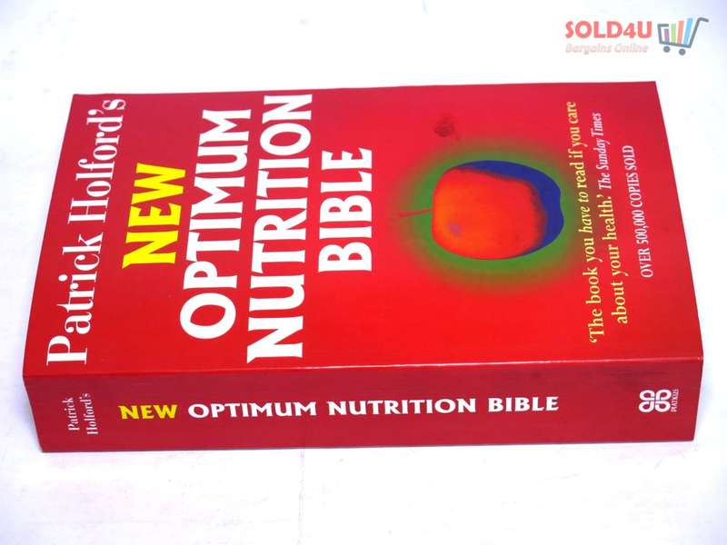 Patrick Holford`s New Optimum Nutrition Bible : The Book You Have to Read If You Care About