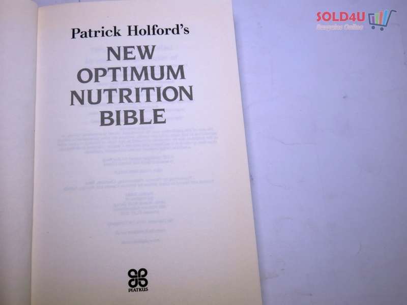 Patrick Holford`s New Optimum Nutrition Bible : The Book You Have to Read If You Care About