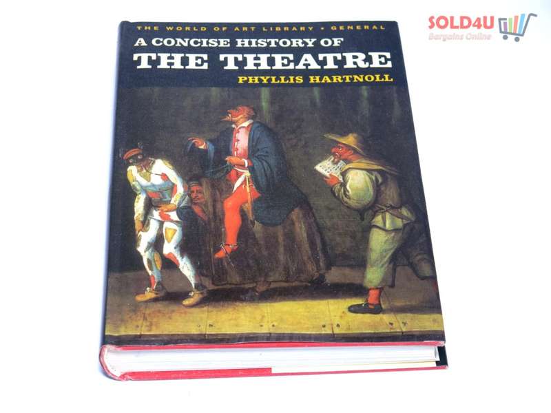 The Theatre: A Concise History (World of Art) by Phyllis Hartnoll