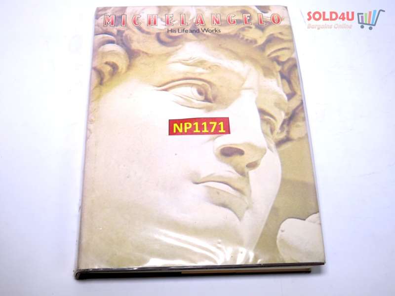 Michelangelo. His Life and Works Bruno Nardini