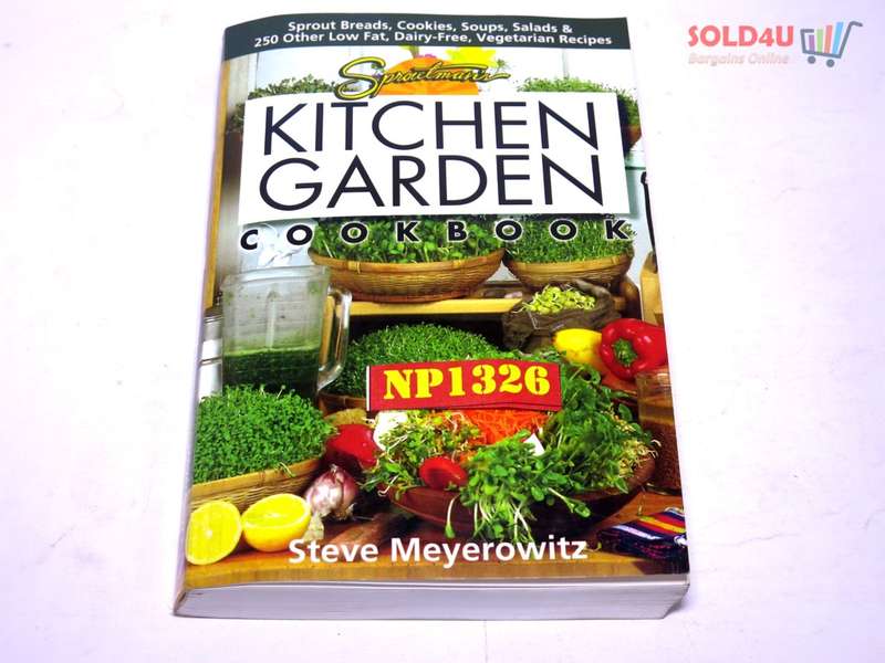 Sproutman`s Kitchen Garden Cookbook: 250 flourless, Dairyless, Low Temperature, Low Fat, Low Salt