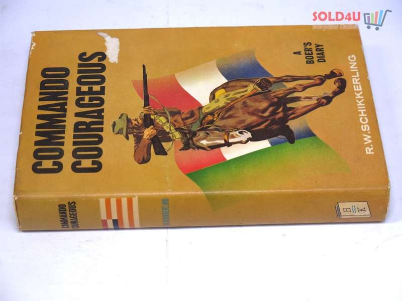 Commando Courageous: A Boer`s by R.W Schikkerling