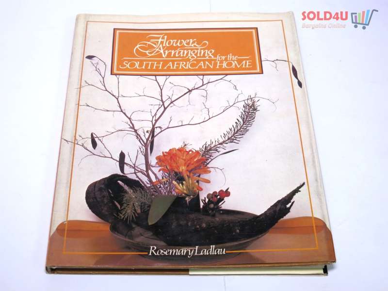 Flower Arranging for the South African Home Author: Ladlau, Rosemary