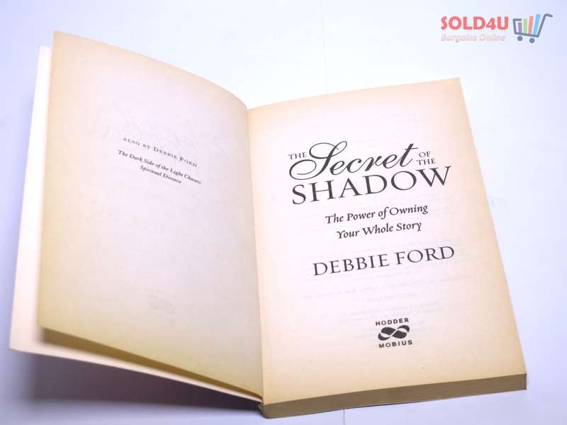 The Secret of the Shadow: The Power of Owning Your Whole Story by Debbie Ford