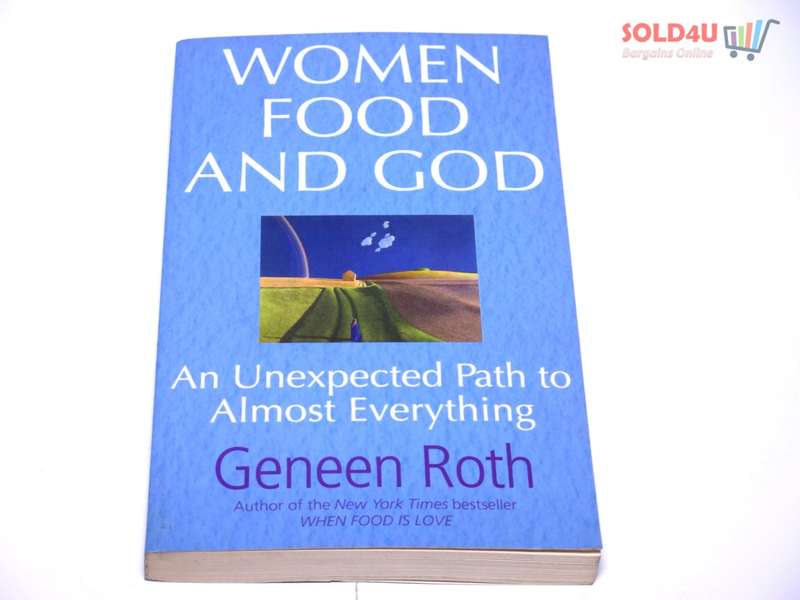 Women Food and God: An Unexpected Path to Almost Everything by Geneen Roth