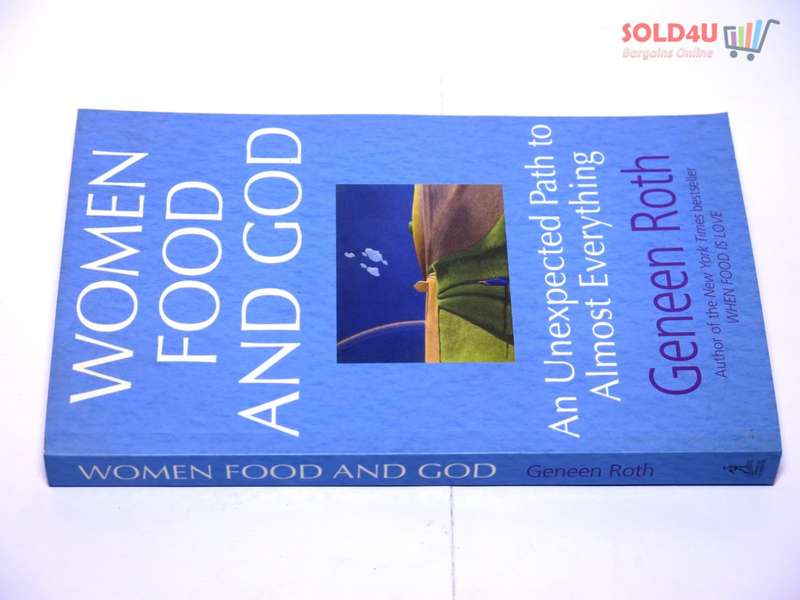 Women Food and God: An Unexpected Path to Almost Everything by Geneen Roth