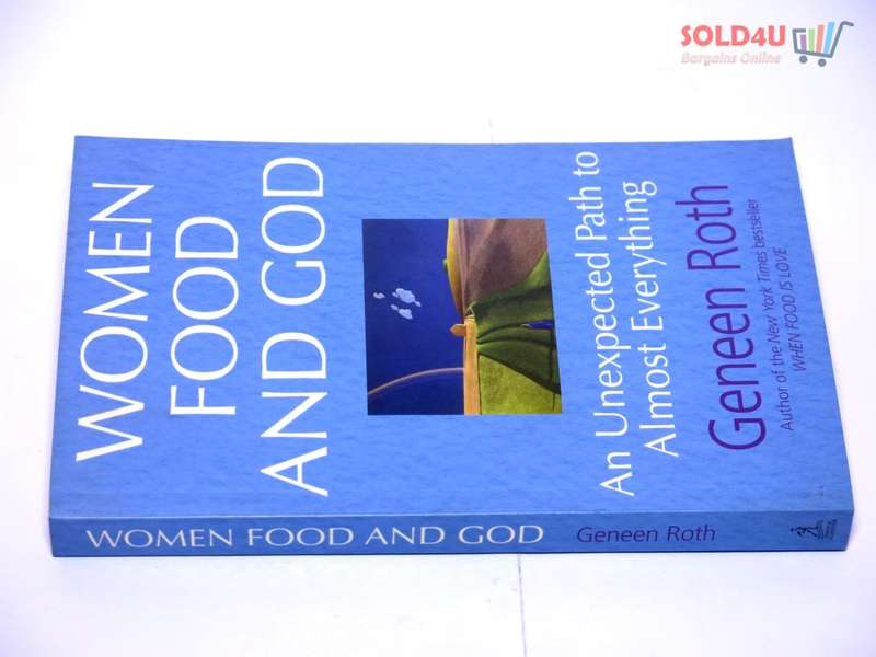 Women Food and God: An Unexpected Path to Almost Everything by Geneen Roth