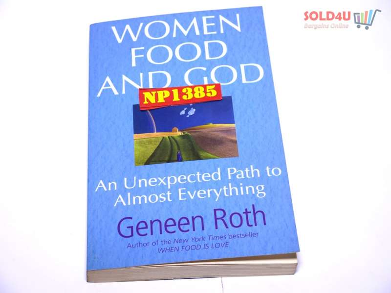 Women Food and God: An Unexpected Path to Almost Everything by Geneen Roth