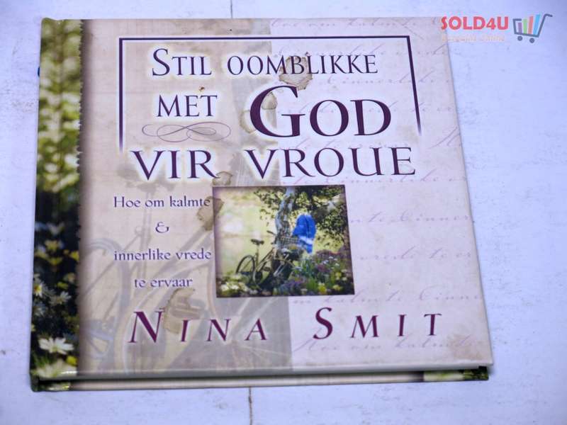 Stil oomblikke met God vir vroue hoe om kalmte & innerlike vrede te ervaar Author: Smit, Nina,