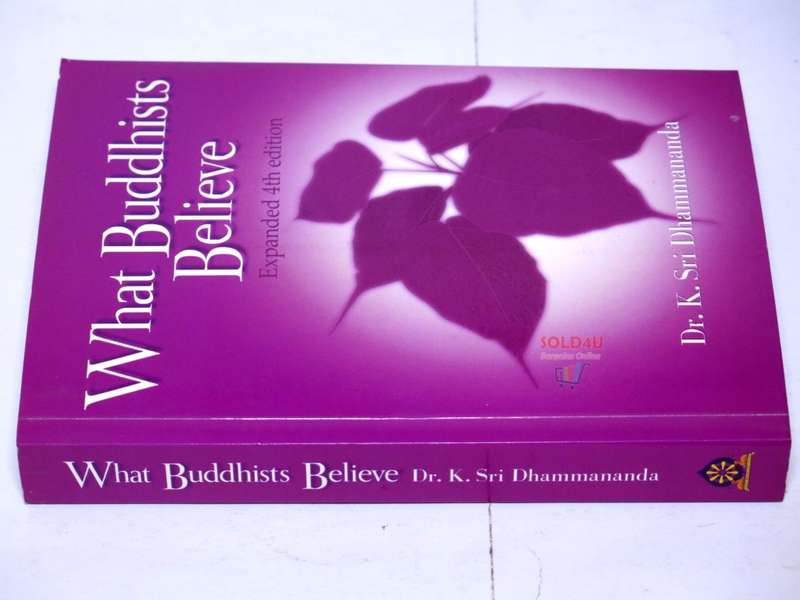 What Buddhists Believe: K. Sri Dhammananda