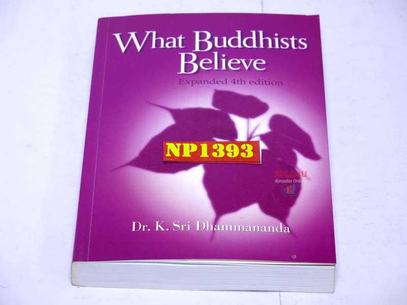 What Buddhists Believe: K. Sri Dhammananda