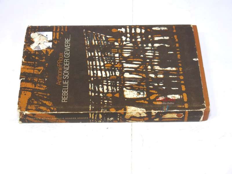 Rebellie Sonder Gewere by Anthonie P. Roux