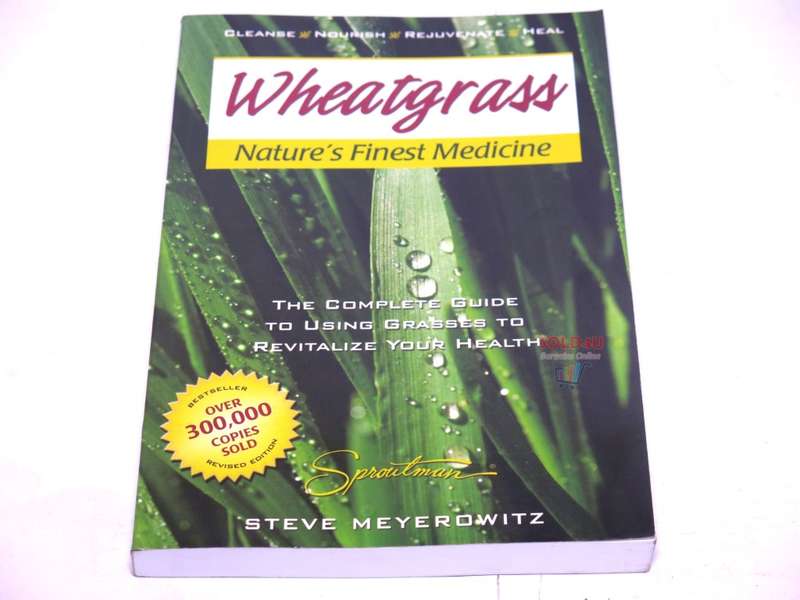Wheatgrass, Natures Finest Medicine Book by Steve Meyerowitz