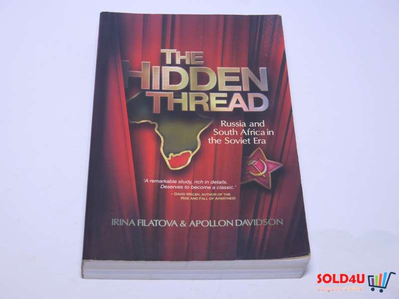 The Hidden Thread: Russia and South Africa in the Soviet era by Irina Filatova and Apollon Davidson