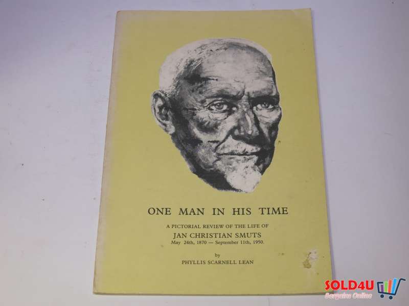 One Man in his Time - A Pictorial review of The Life of Jan Christian Smuts by Phyllis Scarnell Lean
