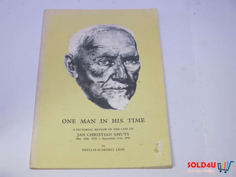One Man in his Time - A Pictorial review of The Life of Jan Christian Smuts by Phyllis Scarnell Lean