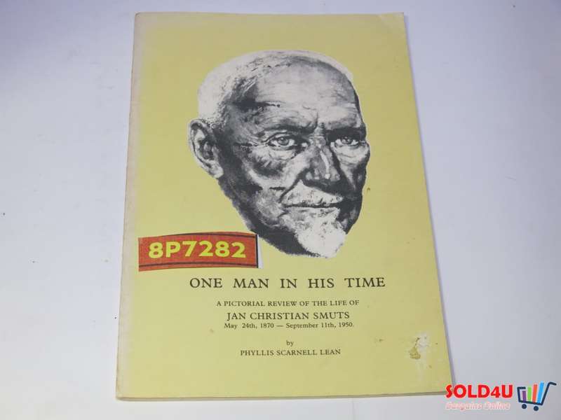One Man in his Time - A Pictorial review of The Life of Jan Christian Smuts by Phyllis Scarnell Lean