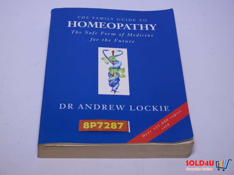 The Family guide to Homeopathy - The Safe form of Medicine for the Future - Dr. Andrew Lockie