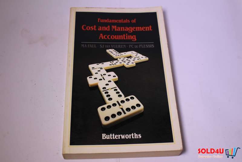 Fundamentals of Cost and Management Accounting - MA Faul, PC Du Plessis & SJ Van Vuuren