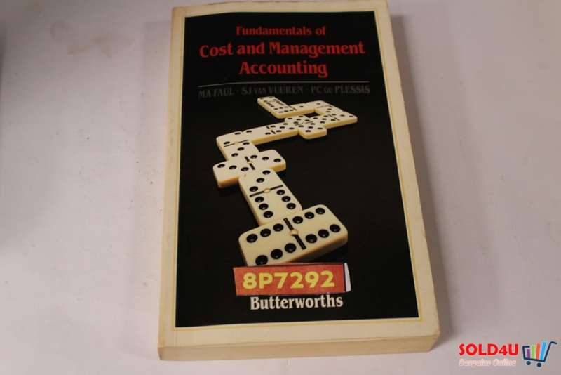 Fundamentals of Cost and Management Accounting - MA Faul, PC Du Plessis & SJ Van Vuuren