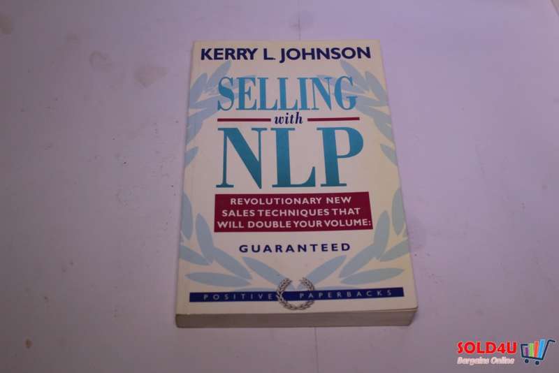 Selling With NLP : Revolutionary New Techniques That Will Double Your Sales Volume - Kerry L.Johnson