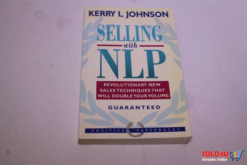 Selling With NLP : Revolutionary New Techniques That Will Double Your Sales Volume - Kerry L.Johnson