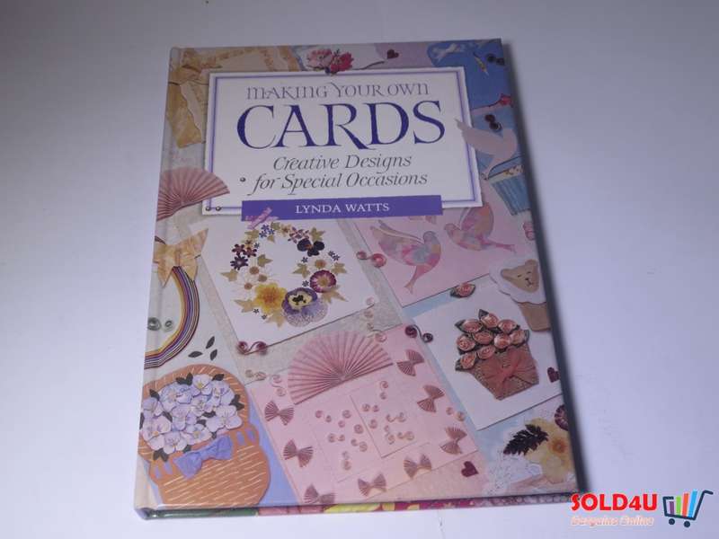 Making Your Own Cards: Creative Designs for Special Occasions - Lynda Watts
