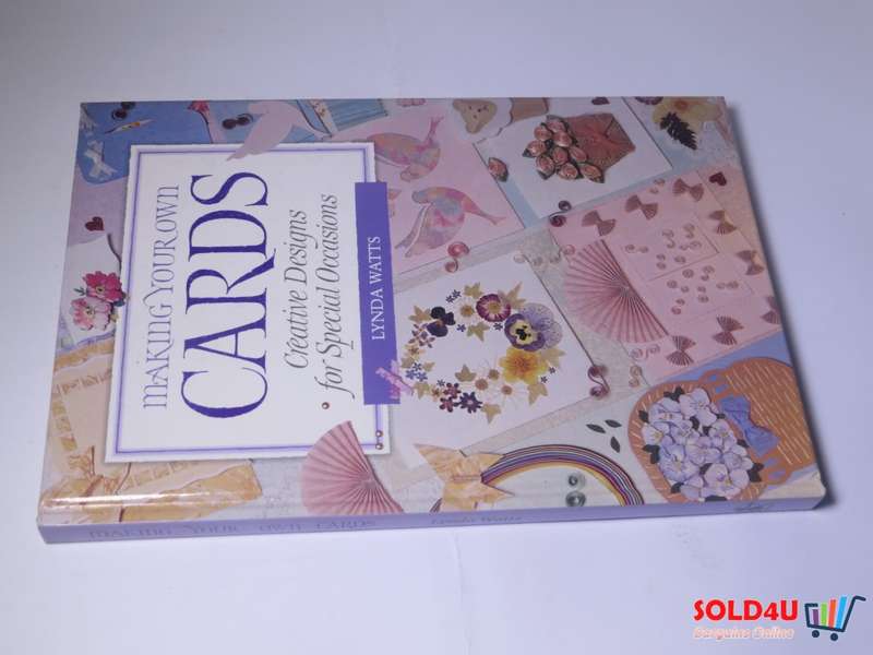 Making Your Own Cards: Creative Designs for Special Occasions - Lynda Watts