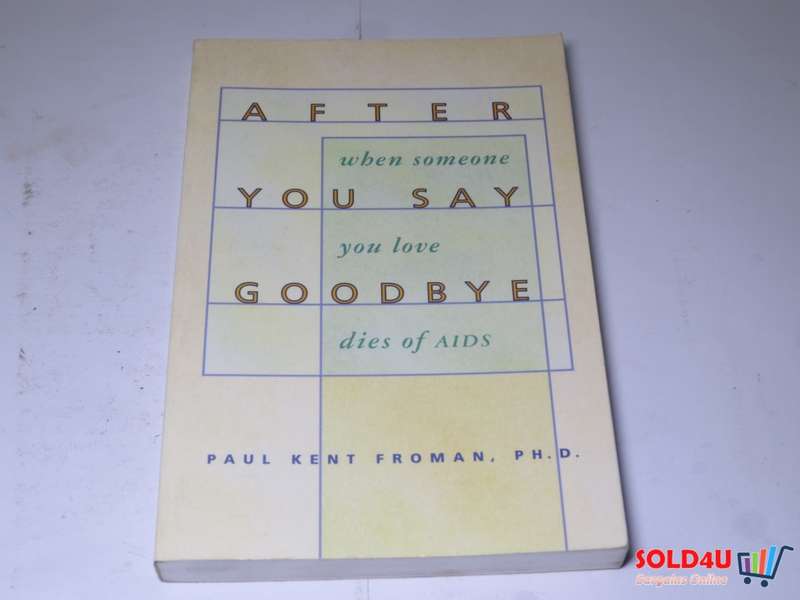 After You Say Goodbye: When Someone You Love Dies of AIDS -  Paul Kent Froman