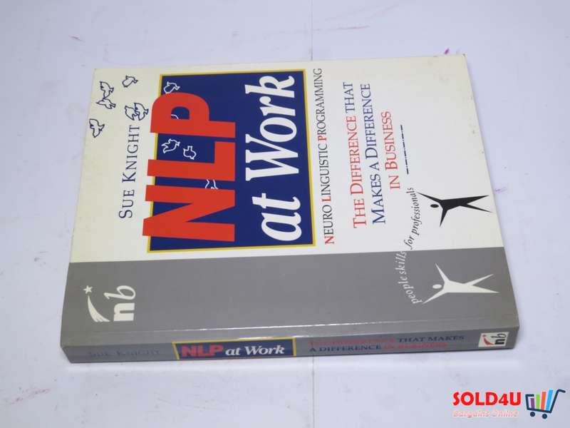 NLP at Work: Neuro Linguistic Programming, The Difference That Makes a Difference in Business