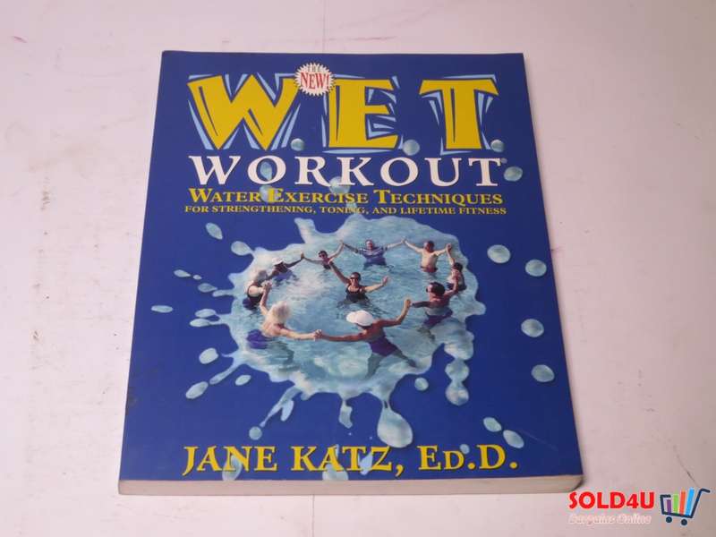 The New W.E.T. Workout: Water Exercise Techniques for Strengthening, Toning, and Lifetime Fitness -