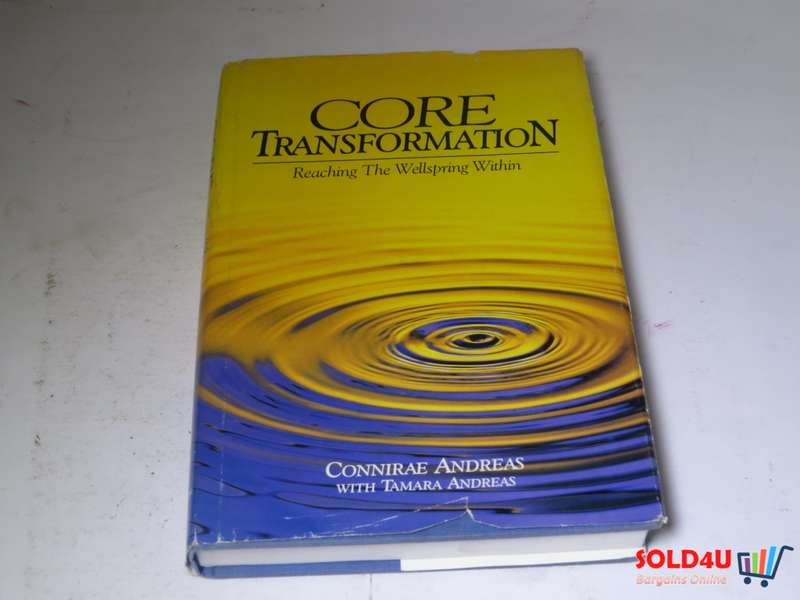 Core Transformation : Reaching the Wellspring Within - Connirae Andreas with Tamara Andreas