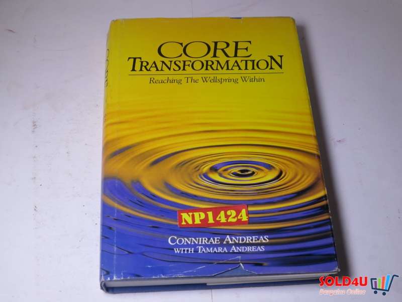 Core Transformation : Reaching the Wellspring Within - Connirae Andreas with Tamara Andreas