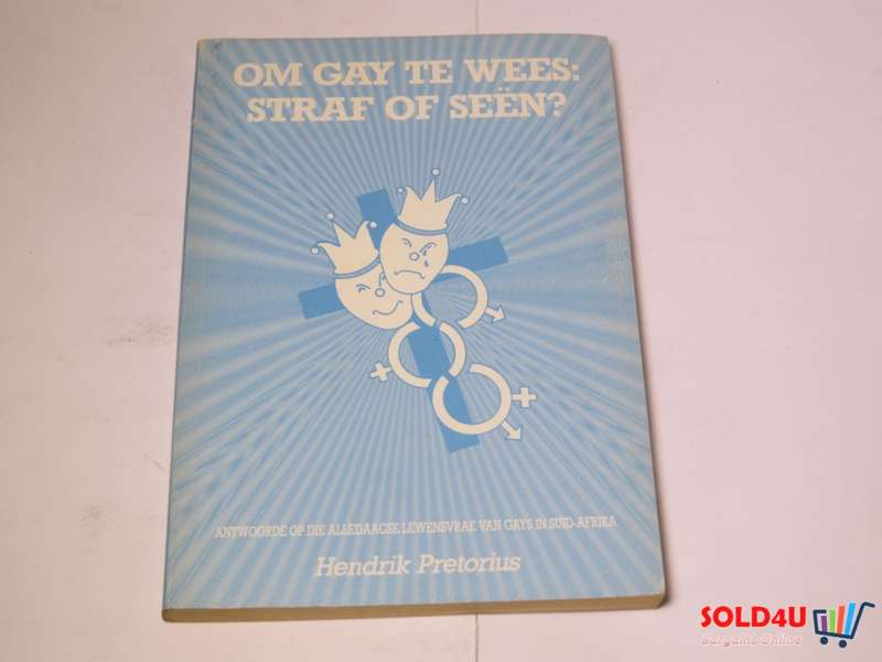 Om Gay Te Wees : Straf of Seen?. - Hendrik Pretorius