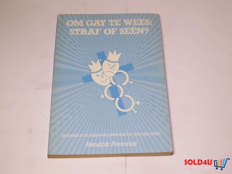Om Gay Te Wees : Straf of Seen?. - Hendrik Pretorius