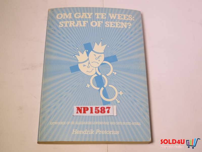 Om Gay Te Wees : Straf of Seen?. - Hendrik Pretorius