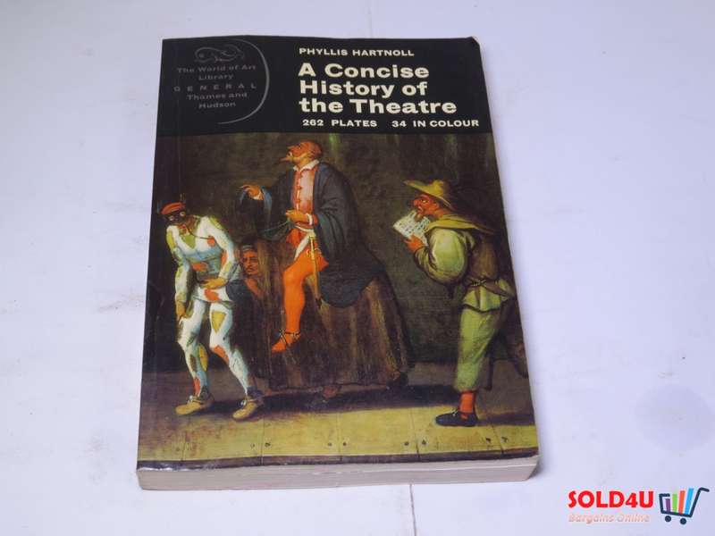 A Concise History of the Theatre - 262 Plates , 34 in Color - Phyllis Hartnoll