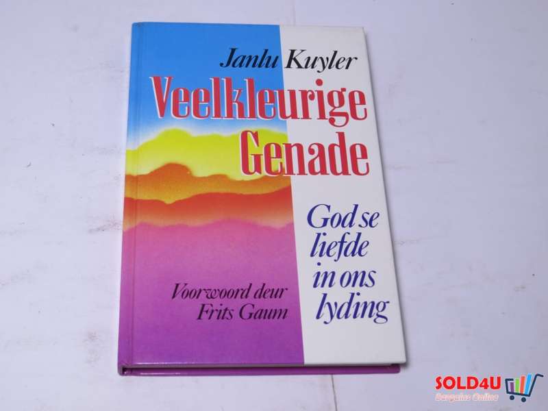 Veelkleurige Genade - God se liefde in ons lyding - Janlu Kuyler