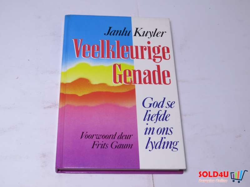 Veelkleurige Genade - God se liefde in ons lyding - Janlu Kuyler